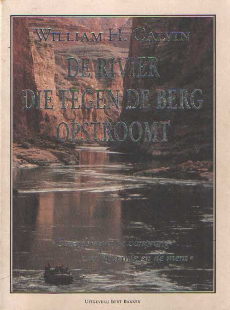 Calvin, William H. - De rivier die tegen de berg opstroomt. Een reis naar de oorsprong van de aarde en de mens