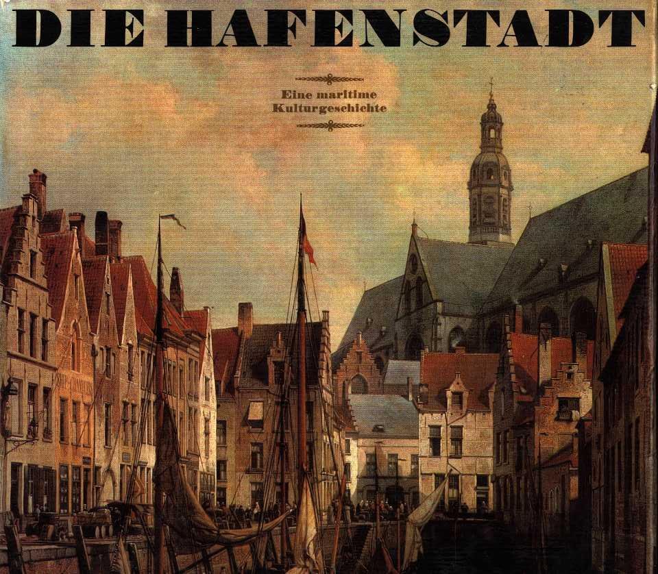 Rudolph, wolfgang - Die hafenstadt - eine maritime kulturgeschichte
