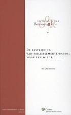 Hilverda, C.M. - De bestrijding van faillissementsfraude: waar een wil is,.. ... ....