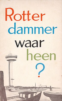 Haven, Hans / Mennema, Jaap / Nijhoff, Peter - Rotterdammer waarheen ? Gids voor wandelaars, fietsers en bromfietsers.