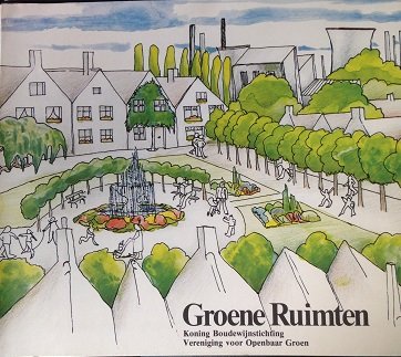 Draye, A. (red.) - Groene Ruimten. Koning Boudewijnstichting. Verspreidt in het raam van de campagne: "Stad en dorp 80".