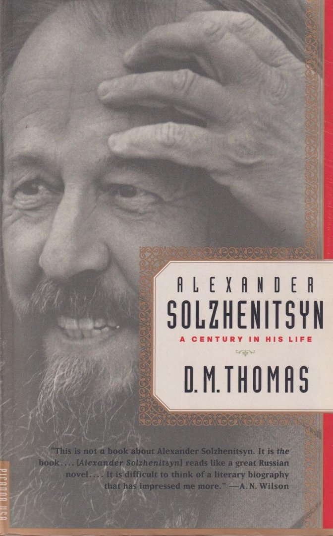 Thomas, D.M. - Alexander Solzhenitsyn: A Century in His Life
