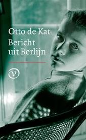 Kat, Otto de - Bericht uit Berlijn