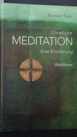 Baan, Bastiaan - Christliche Meditation. Eine Einführung.