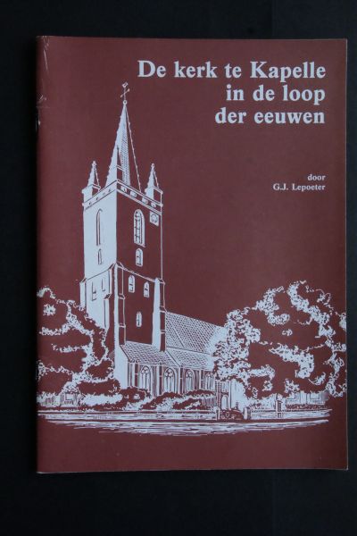 Lepoeter, G.J.; S.J.M. Hulsbergen - 2 boekjes: De kerk te KAPELLE in de loop der eeuwen   &   KENT GIJ UW KERK? gedachten bij de symboliek van de Herv. Kerk van KAPELLE