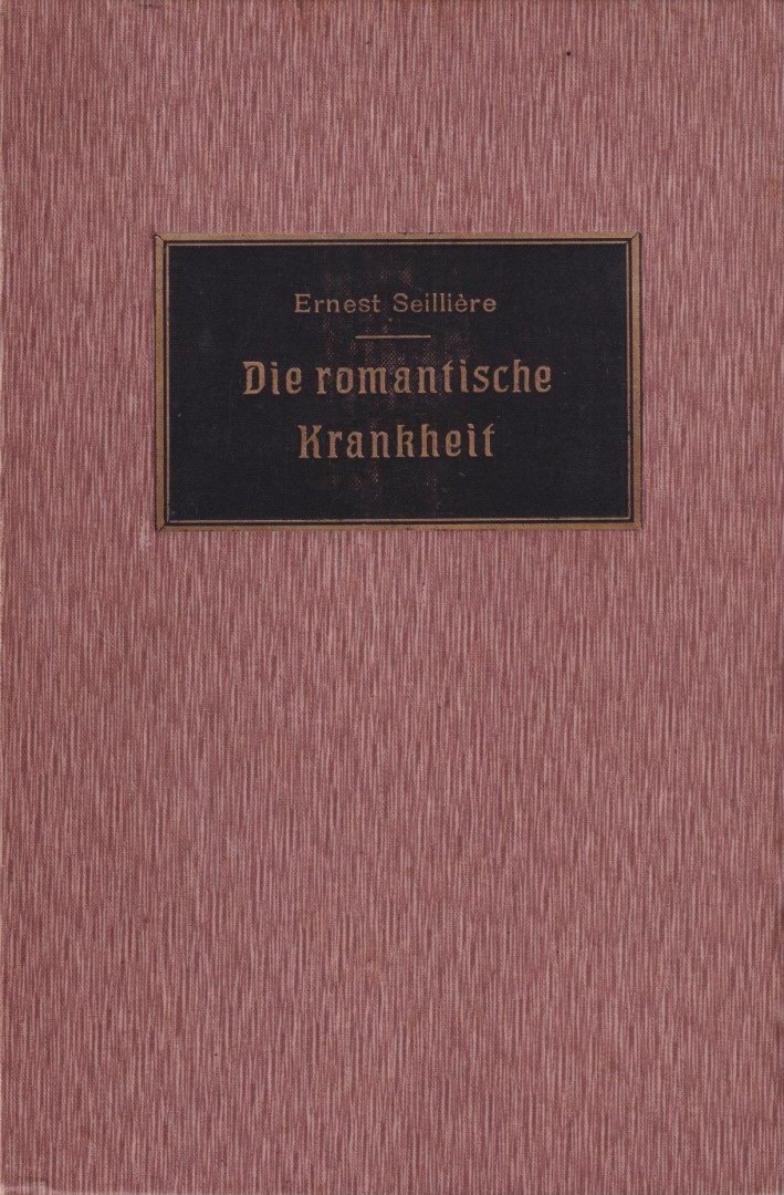 Seillière, Ernest - Die romantische Krankheit: Fourier--Beyle-Stendhal