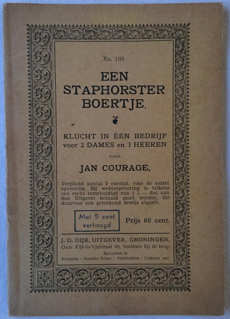 Courage, Jan, - Een Staphorster boertje. Kluchtspel in 1 bedrijf voor 2 dames en 3 heeren.