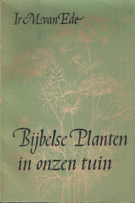 Ede, M. van - Bijbelse planten in onze tuin