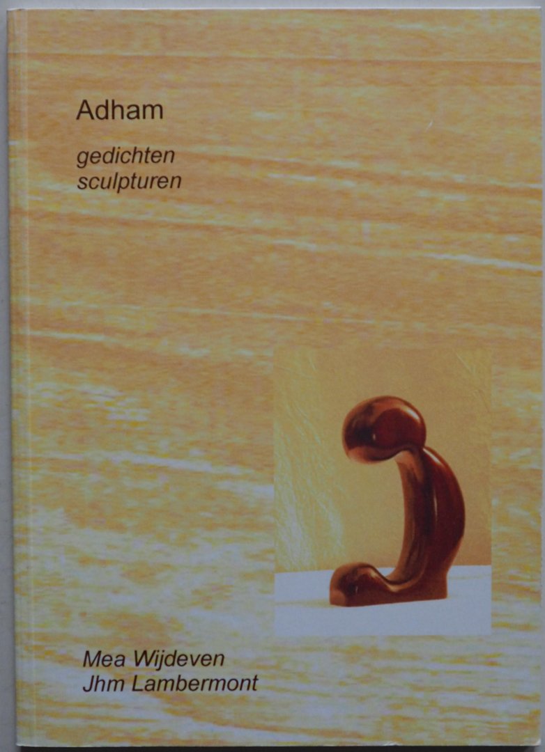 Wijdeven Mea gedichten, Lambermont Jhm sculpturen, ill. Wijnen Henk - Adham gedichten en sculpturen