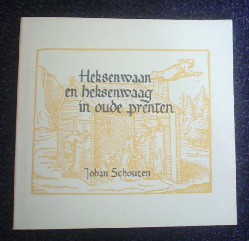 Schouten, Johan - Heksenwaan en heksenwaag in oude prenten