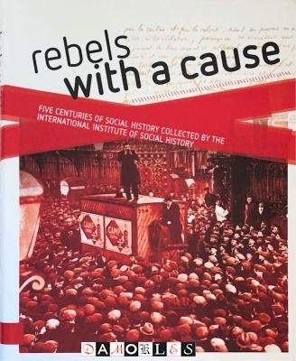 Jaap Kloosterman, Jan Lucassen - Rebels with a Cause. Five centuries of social history collected by the International Institute of Social History