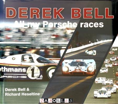 Richard Heseltine, Derek Bell - Derek Bell. All my Porsche Races
