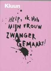 Kluun - Klundert (Tilburg, 17 april 1964), Raijmondus Godefriedus Norbert (Raymond) van de - Help, ik heb mijn vrouw zwanger gemaakt! - Wat zijn hormonen en hoe ga ik er mee om? Hoe herken ik een wee als ik er een tegenkom? Waarom doet een bevalling pijn?