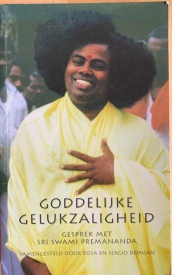 Premananda, Swami / Domian, Rosa en Sergio - GODDELIJKE GELUKZALIGHEID gesprek met Sri Swami Premananda (gesigneerd).