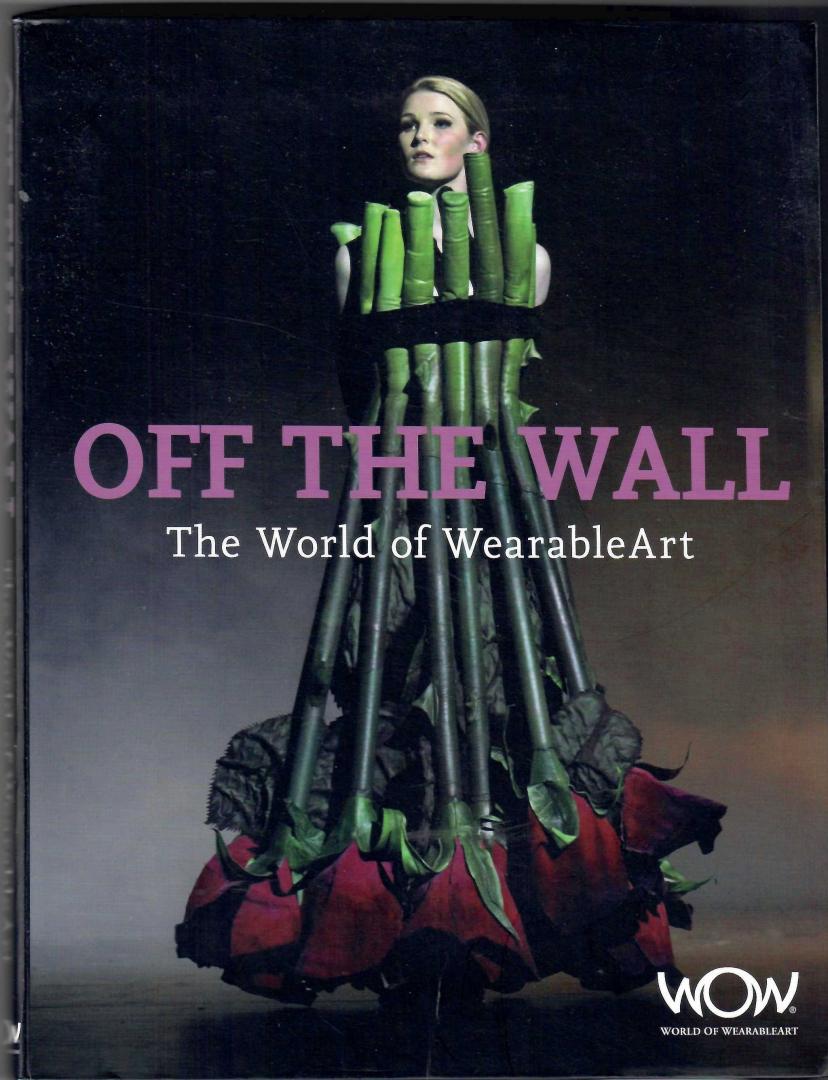 Ruyter, Martin de  e.a. photography - Off the Wall. The World of Wearable Art.