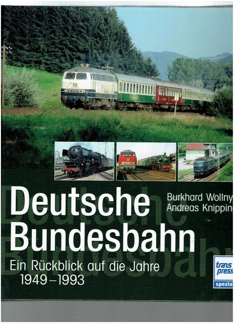 Wollny, Burkhard - Deutsche Bundesbahn / Ein ruckblick auf die jahre 1949-1993