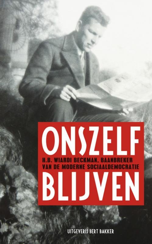 Becker, Frans, Menno Hurenkamp en Paul Scheffer - Onszelf blijven. Wiarde Beckman, Baanbreker van de moderne sociaaldemocratie