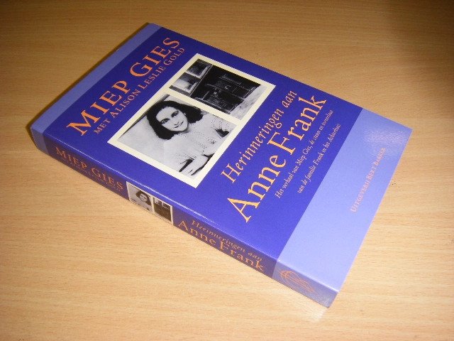Miep Gies Alison Leslie Gold - Herinneringen aan Anne Frank het verhaal van Miep Gies, de steun en toeverlaat van de familie Frank in het Achterhuis