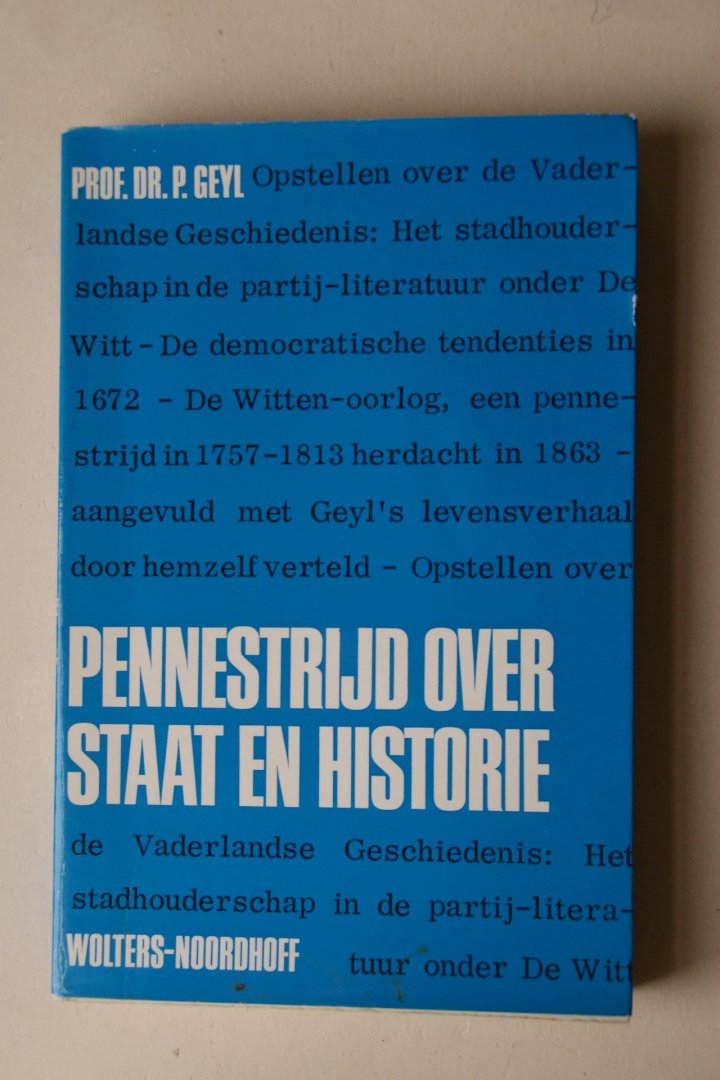 Dr. P. Geyl - Dr. J.C. Boogman voorwoord : Pennestrijd Over Staat en Historie  opstellen over de vaderlandse geschiedenis aangevuld met Geyl's levensverhaal tot 1945
