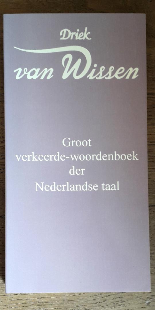 Wissen, Driek van - Groot verkeerde-woordenboek der Nederlandse taal