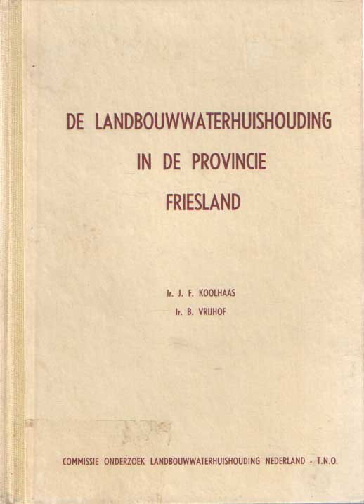 Koolhaas, J.F. & B. Vrijhof - De landbouwwaterhuishouding in de provincie Friesland. De waterhuishouding van de landbouwgronden. De verzilting van de open wateren