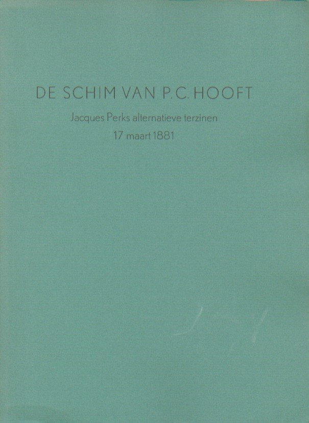 Meijer, Jaap - De schim van P.C. Hooft. Jacques Perks alternatieve terzinen 17 maart 1881.