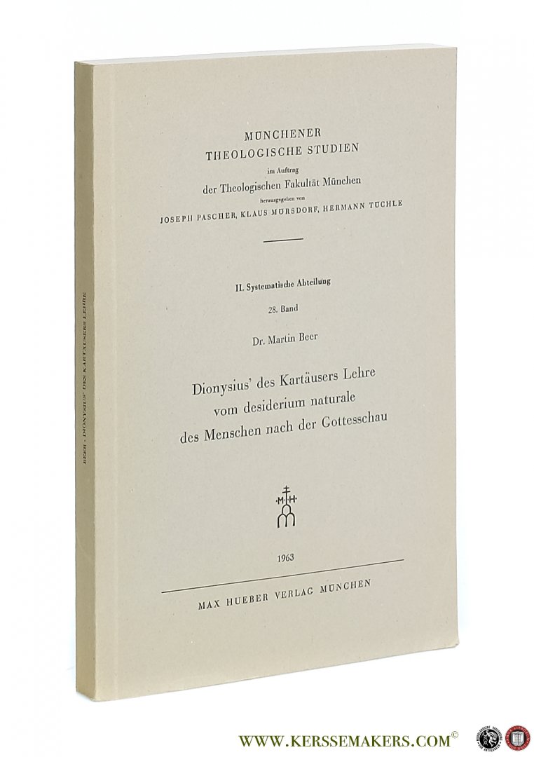 Beer, Martin. - Dionysius' der Kartäusers Lehre vom Desiderium Naturale des Menschen nach der Gottesschau.