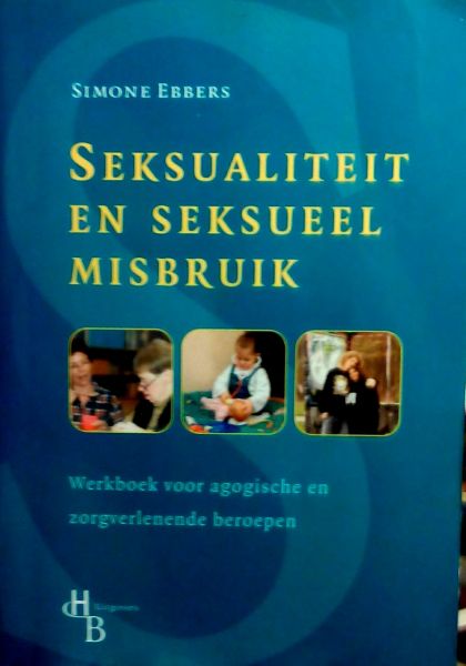 Ebbers, Simone . [ isbn 9789055743575 ] - Seksualiteit en Seksueel misbruik + CD-rom / werkboek voor agogische en zorgverlenende beroepen