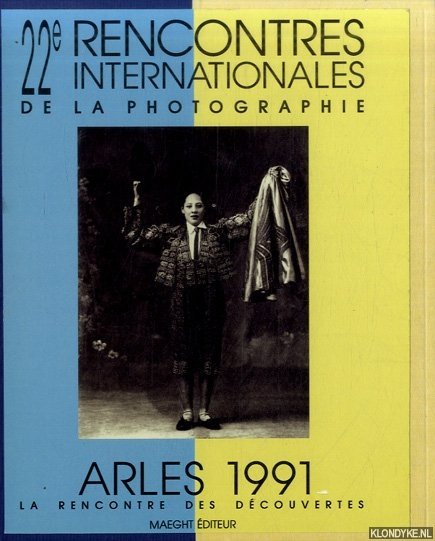Mesplé, Louis - a.o. - 22e Rencontres Internationales de la Photographie. Arles 1991. La rencontre des découvertes