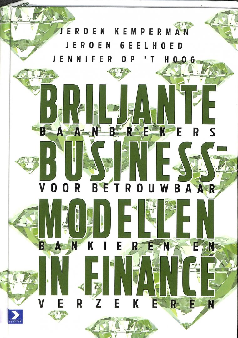 Geelhoed, Jeroen, / Kemperman, Jeroen / Hoog, Jennifer op 't - Briljante businessmodellen in finance / baanbrekers voor betrouwbaar bankieren en verzekeren