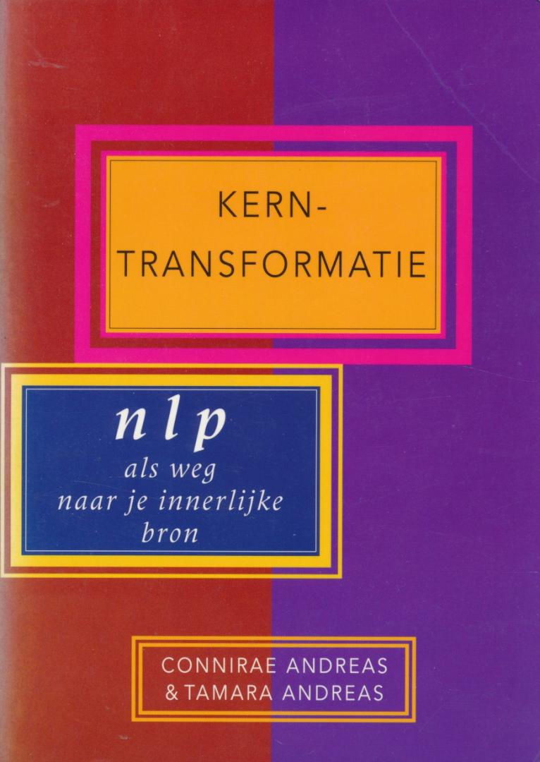Andreas, Connirae / Andreas, Tamara - Kern-transformatie. NLP als weg naar je innerlijke bron