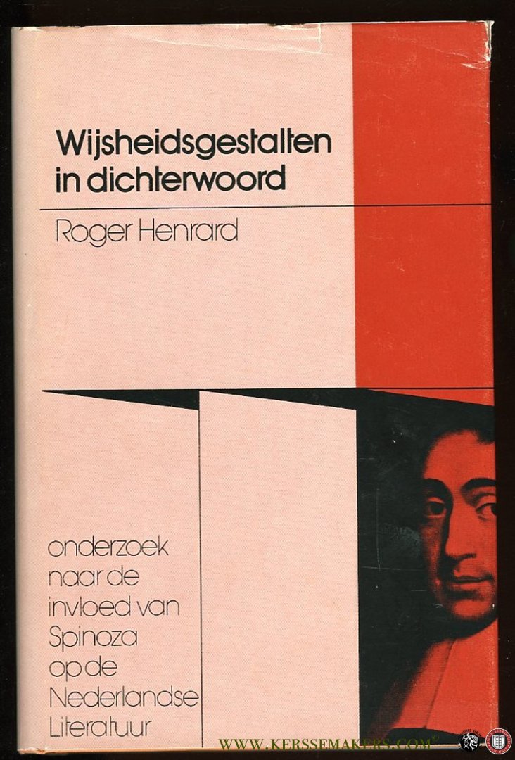 HENRARD, Roger - Wijsheidsgestalten in dichterwoord. Onderzoek naar de invloed van Spinoza op de Nederlandse literatuur.