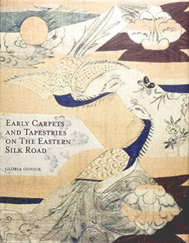 GONICK, GLORIA. - Early Carpets and Tapestries on the Eastern Silk Road.