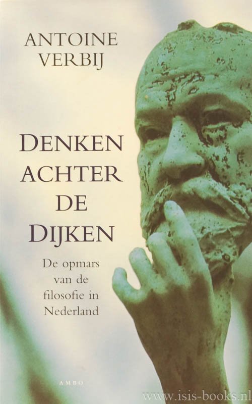 VERBIJ, A. - Denken achter de dijken. De opmars van de filosofie in Nederland.