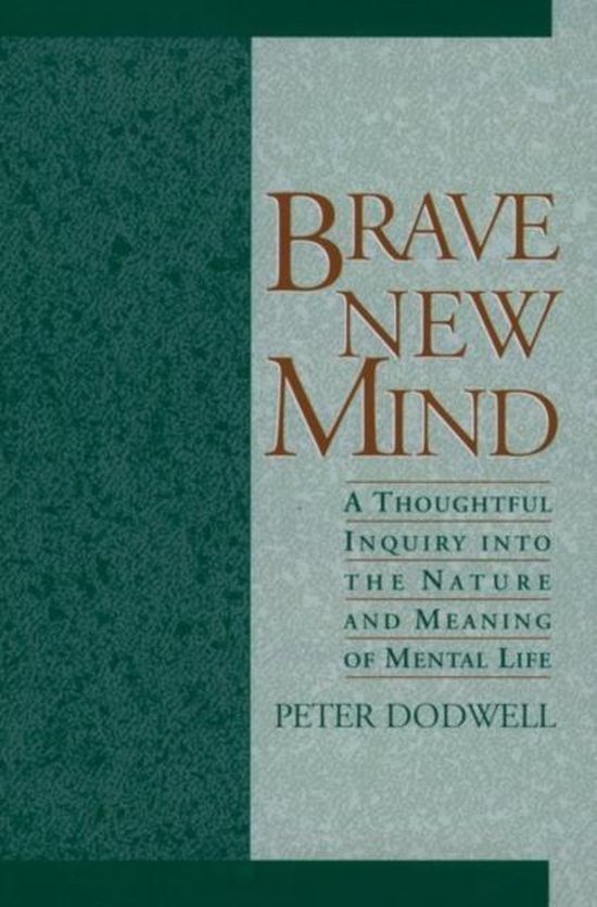 Dodwell, P.C.L105 - Brave new mind : a thoughtful inquiry into the nature and meaning of mental life.