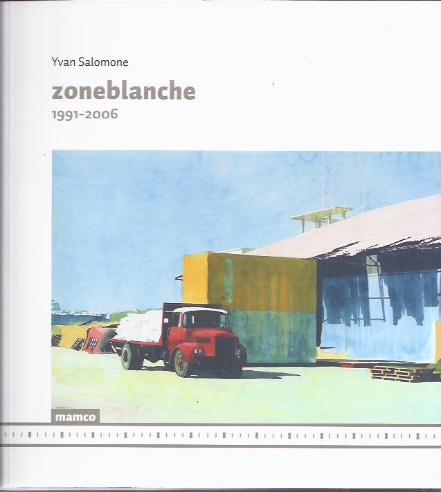 SALOME, Yvan - Zoneblanche 1991-2006.