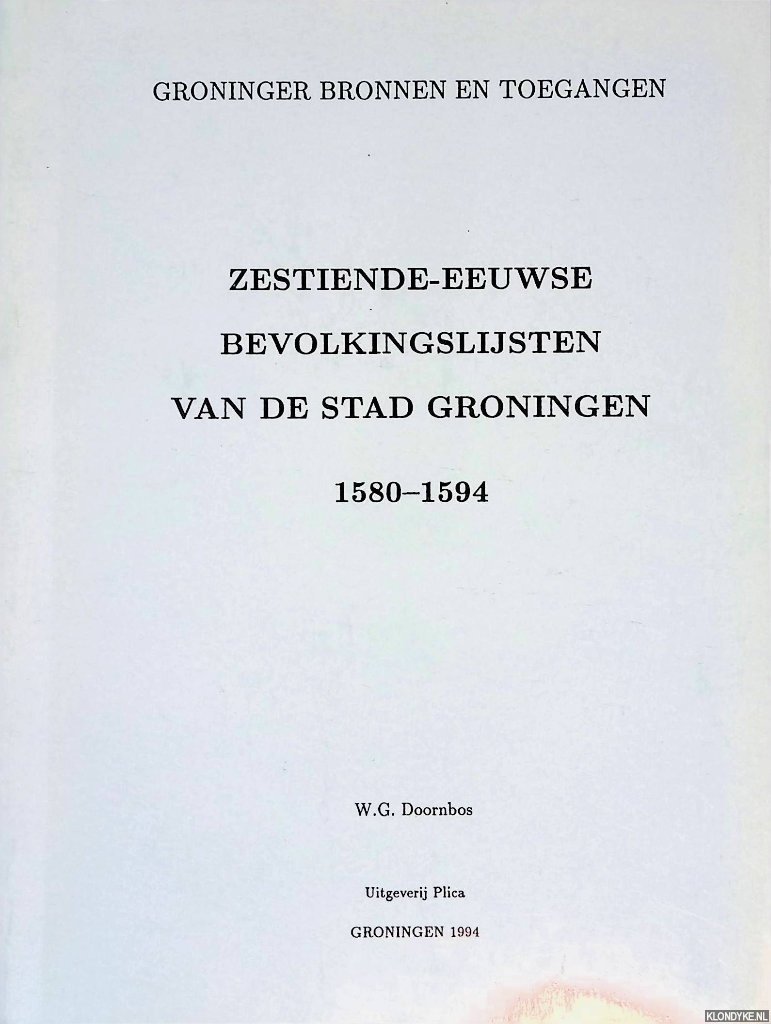 Doornbos, W.G. - Zestiende-eeuwse bevolkingslijsten van de stad Groningen 1580-1594