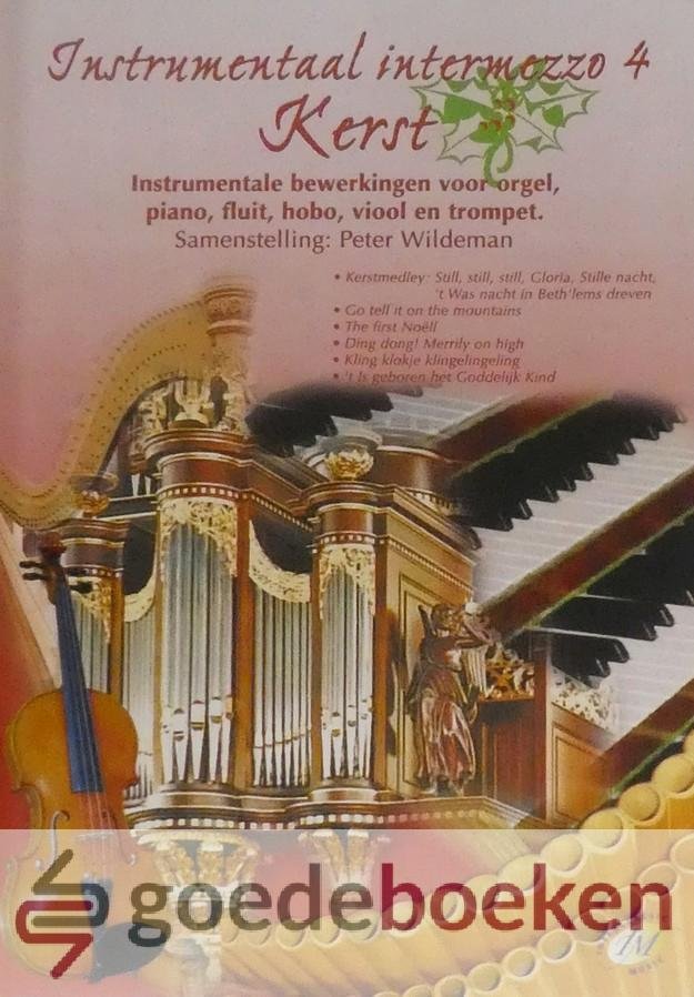 Wildeman, Peter - Instrumentaal intermezzo Kerst, deel 4 *nieuw* --- Instrumentale bewerking voor orgel, piano, fluit, hobo, viool en trompet.