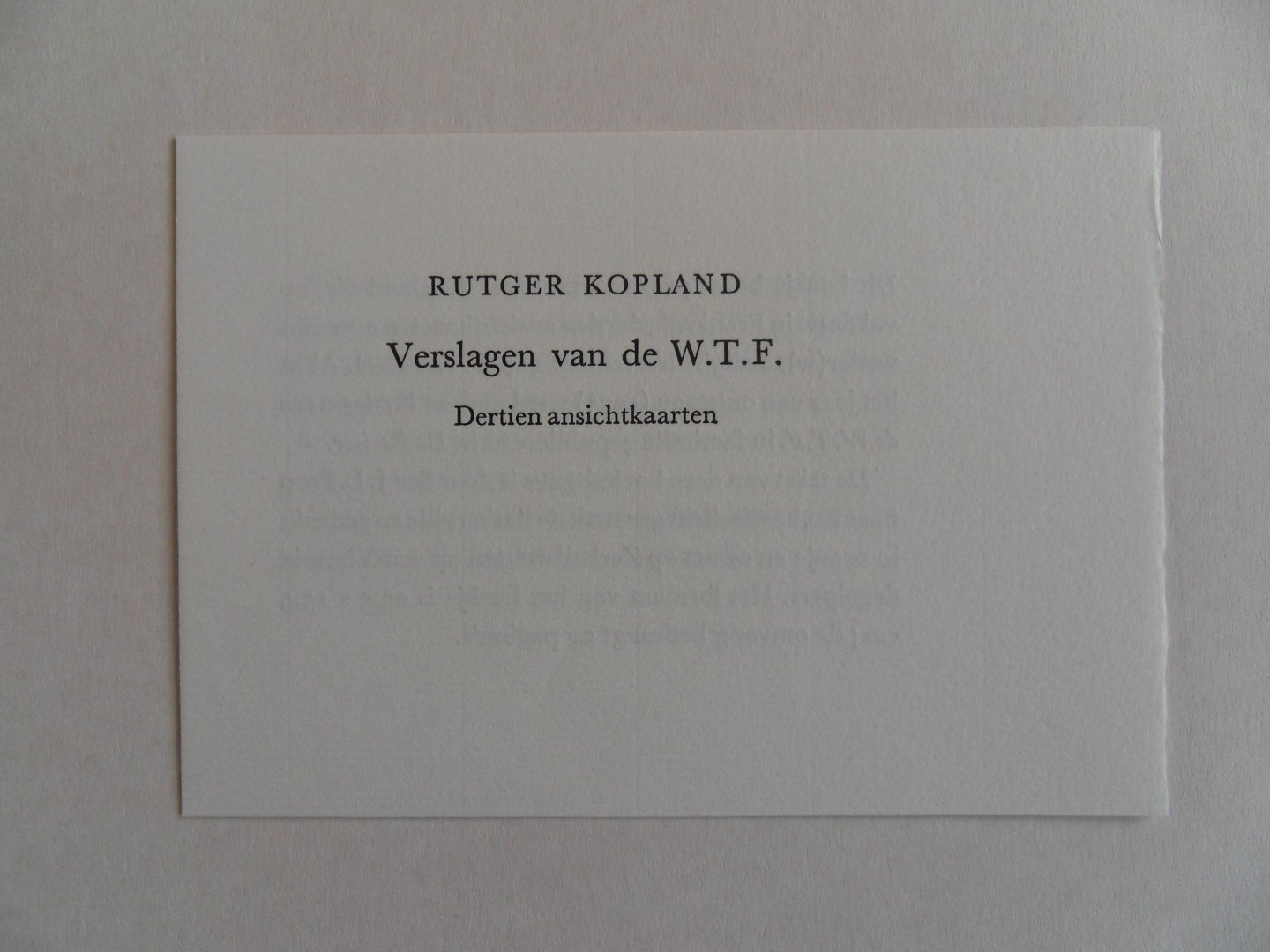 Kopland, Rutger. - Verslagen van de W.T.F. - Dertien ansichtkaarten. [ Romeins genummerd ex. XVII / XXV = van de luxe editie ].