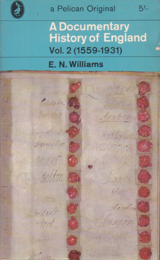 Williams, E.N. - A documentary history of England. Vol. 2 (1559-1931)