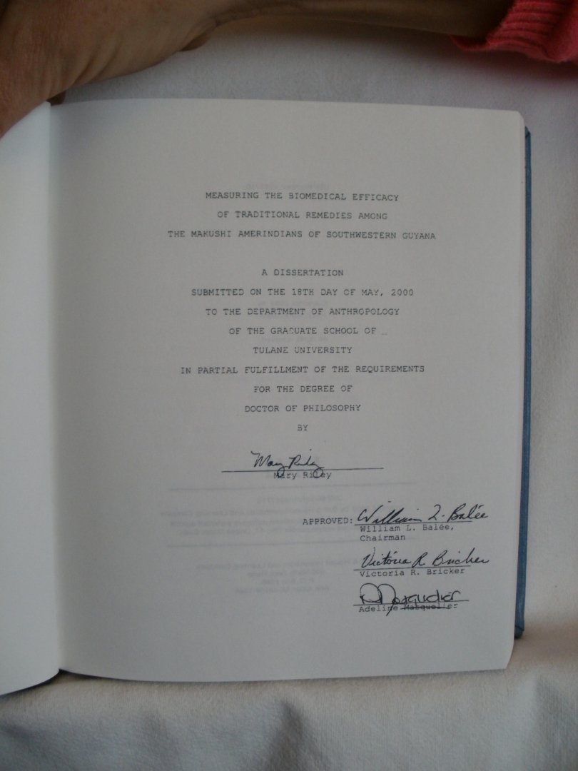 Riley, Mary - Measuring the Biomedical Efficacy of Traditional Remedies among the Makushi Amerindians of Southwestern Guyana. Dissertation, UMI Microform no. 9987710