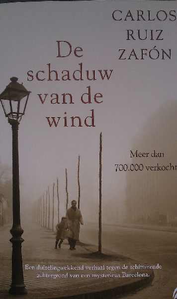 Carlos Ruiz Zafón, vertaald door Nelleke Geel - De schaduw van de wind.