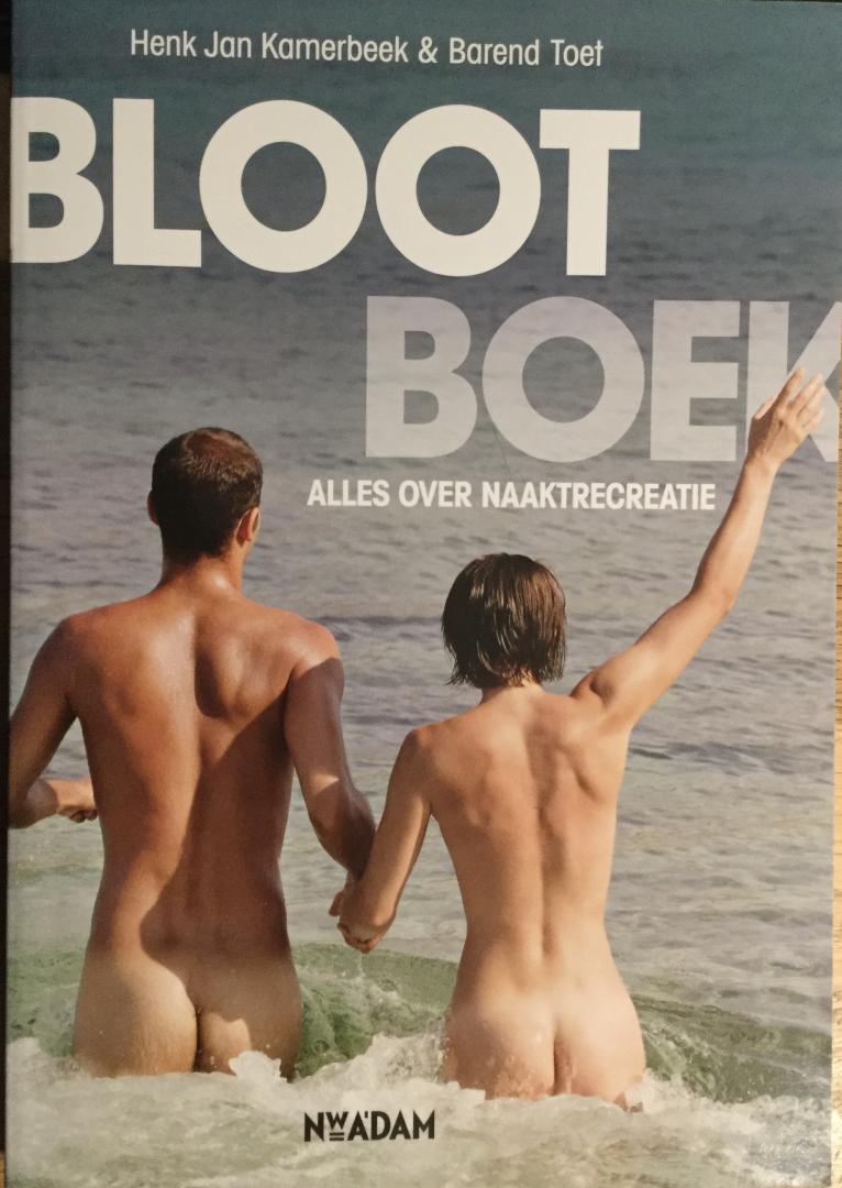 Kamerbeek, Henk Jan, Toet, Barend - Blootboek, Alles over naaktrecreatie
