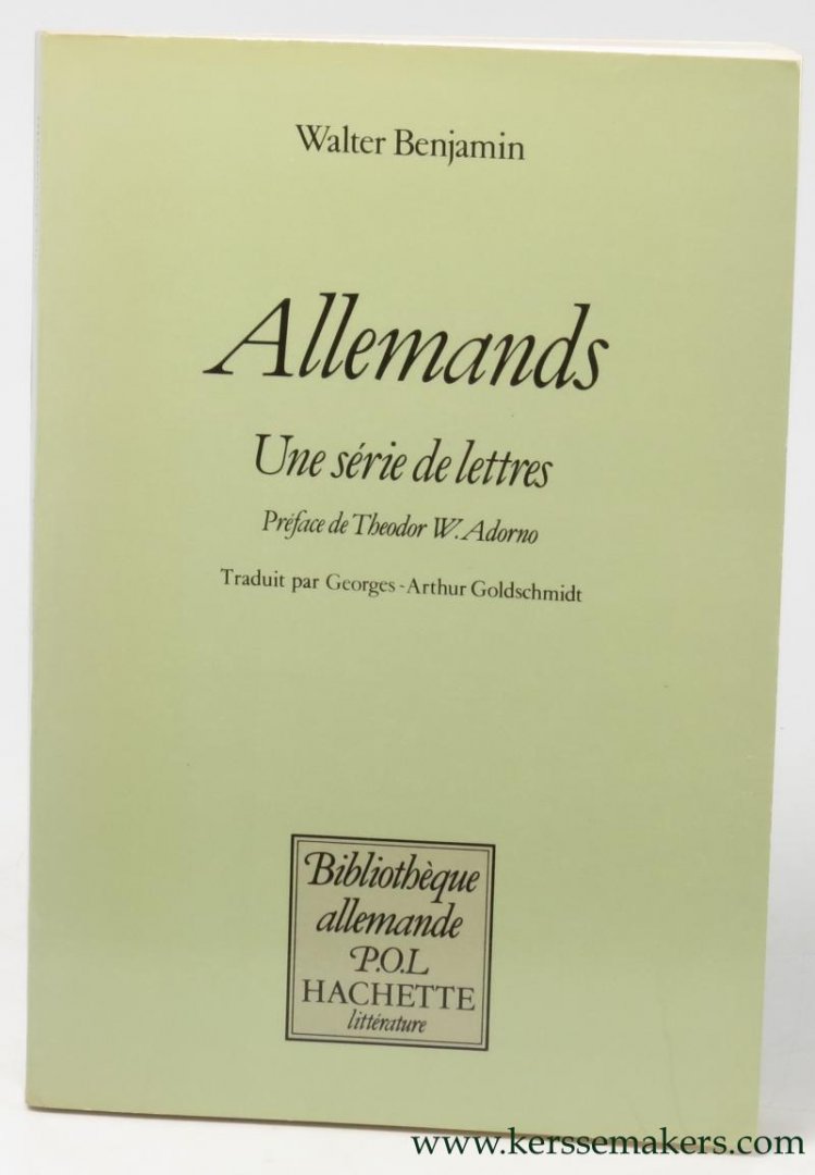 BENJAMIN, Walter. - Allemands. Une serie de lettres. Preface de Theodor W. Adorno. Traduit par Georges-Arthur Goldschmidt.