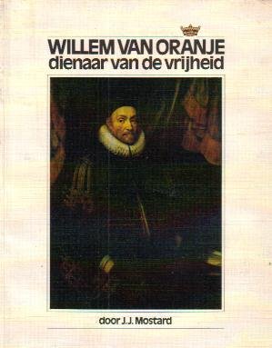 Mostard, J.J. - Willem van Oranje (Dienaar van de vrijheid)