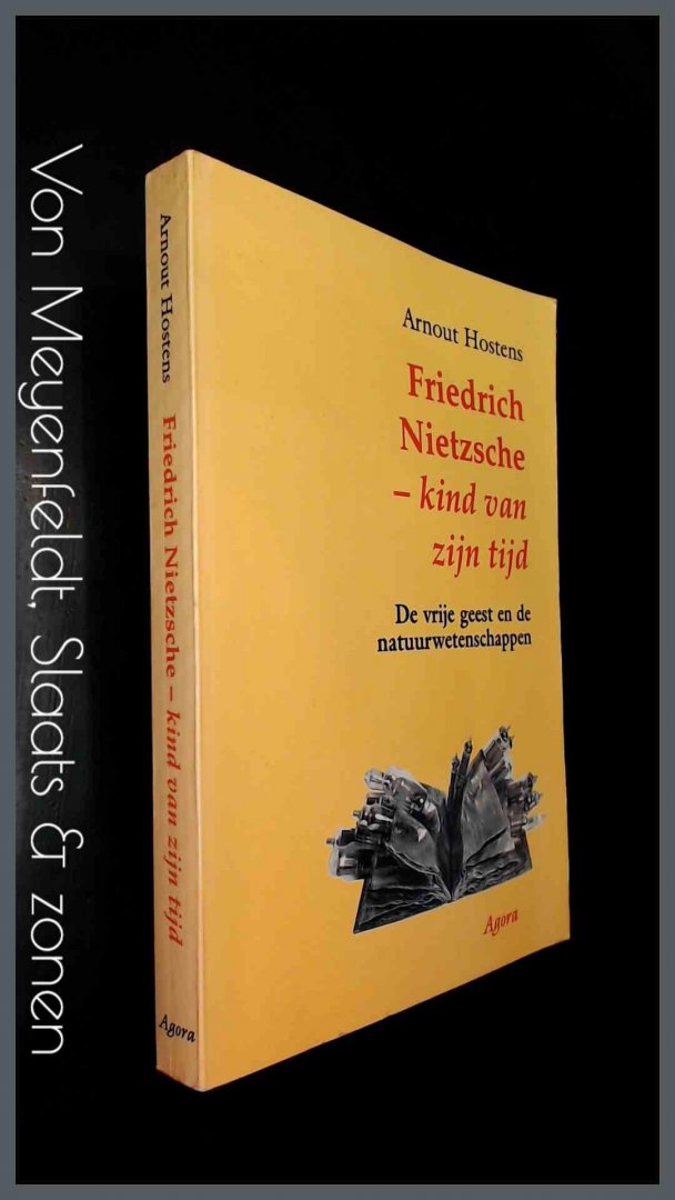 Hostens, Arnout - Friedrich Nietzsche - Kind van zijn tijd - De vrije geest en de natuurwetenschappen