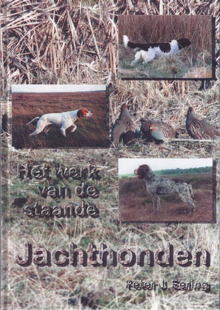 Eering, P.J. - Het werk van de staande jachthonden. Een theorie over de opvoeding en africhting.