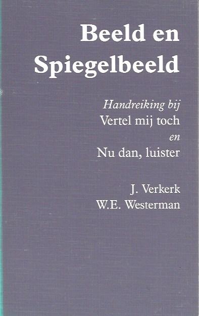 Verkerk, J en W.E. Westerman - Beeld en spiegelbeeld, handreiking bij 'vertel mij toch en nu dan, luister'