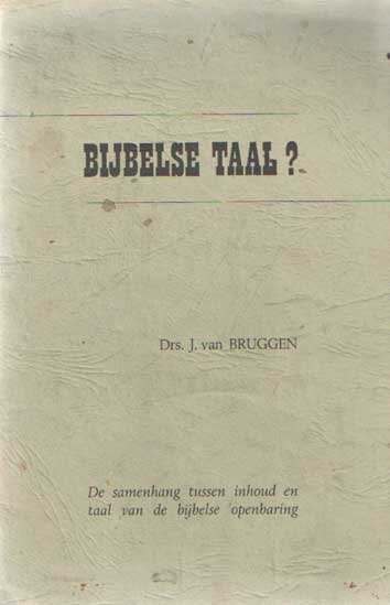 Bruggen, J. van - Bijbelse Taal? De Samenhang tussen inhoud en taal van de bijbelse openbaring