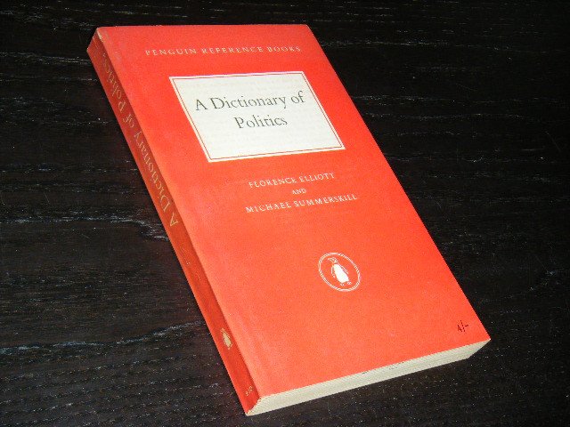 Florence Elliott and Michael Summerskill - A Dictionary of Politics [Penguin Reference Books R10]